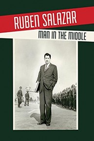 Ruben Salazar: Man in the Middle
