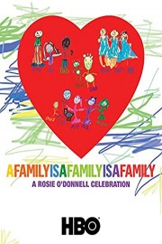 A Family Is a Family Is a Family: A Rosie O'Donnell Celebration poster