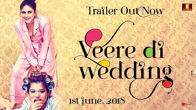 Watch Veere Di Wedding Online
