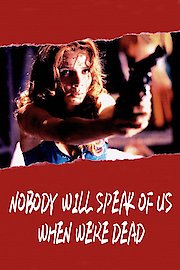 Nobody Will Speak of Us When We're Dead poster