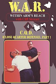 W.A.R. Within Arm's Reach with Cliff Stewart 4 C.Q.D. (Close Quarter Defense) Part 1