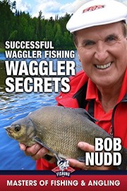 Waggler Secrets: Successful Waggler Fishing - Bob Nudd (Masters of Fishing & Angling)