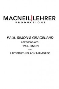 The Road to Graceland: Interviews with Paul Simon and Ladysmith Black Mambazo
