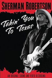 Sherman Robertson - Takin' You To Texas