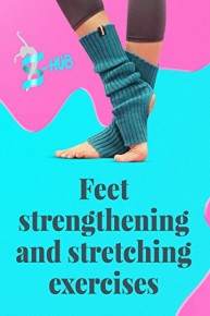 Feet strengthening and stretching exercises.