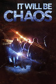 It Will Be Chaos