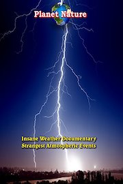 Insane Weather Documentary - Strangest Atmospheric Events - Planet Nature