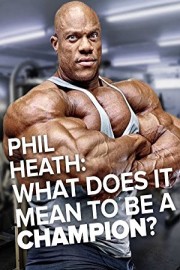 What does it mean to be a champion? Phil Heath poster
