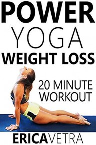 Power Yoga Weight Loss - 20 Minute Workout Erica Vetra