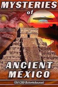 Mysteries of Ancient Mexico