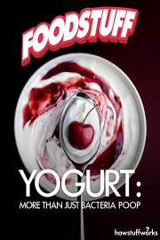 Yogurt: More Than Just Bacteria Poop poster