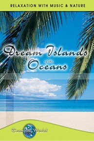 Dream Islands of the Oceans: Tranquil World - Relaxation with Music & Nature