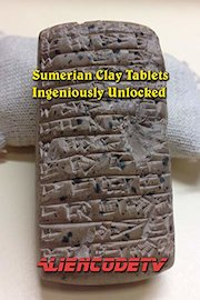Sumerian Clay Tablets Ingeniuosly Unlocked - Alien Code TV