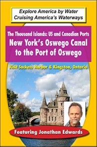 The Thousand Islands: US and Canadian Ports - New York's Oswego Canal to the Port of Oswego