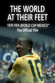 The World at their Feet: The Official film of 1970 FIFA World Cup Mexico