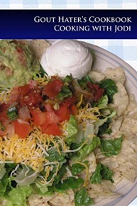 Gout Hater's Cookbook: Cooking With Jodi