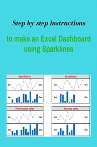 Step by step instructions to make an Excel Dashboard using Sparklines