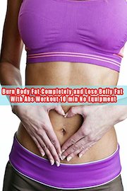 Burn Body Fat Completely and Lose Belly Fat With Abs Workout 10 min No Equipment