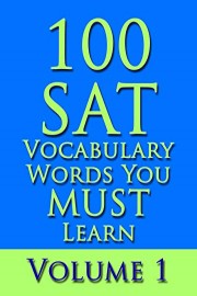 100 SAT Vocabulary Words You Must Learn, Vol. 1