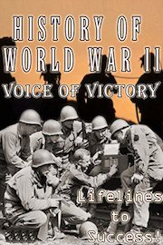 History of World War II - Voice of Victory - Lifelines to Success!
