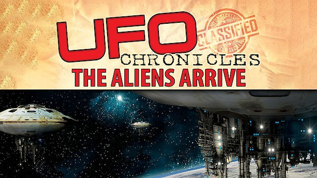 Watch UFO Chronicles: The Aliens Arrive Online