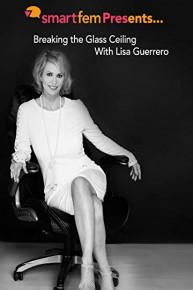 smartfem presents Breaking the Glass Ceiling with Lisa Guerrero
