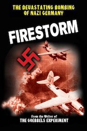 Firestorm (AKA Feuersturm - Der Bombenkrieg Gegen Deutschland)