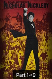 The Life and Adventure of Nicholas Nickleby Pt. 1 of 9 poster