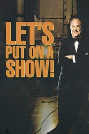 Let's put on a show