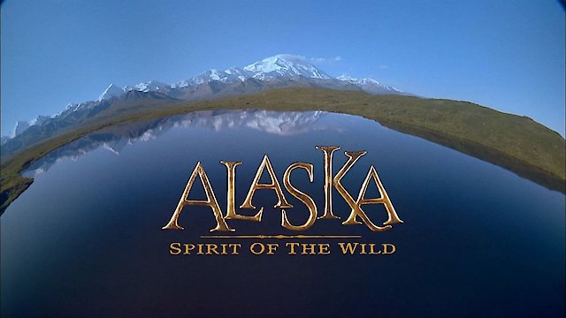 Watch Alaska: Spirit of the Wild Online