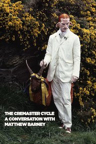 The Cremaster Cycle: A Conversation with Matthew Barney