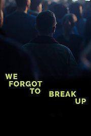 We Forgot to Break Up