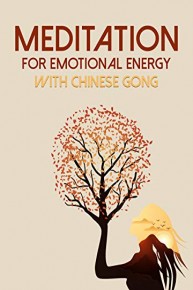 Meditation for Emotional Energy with Chinese Gong