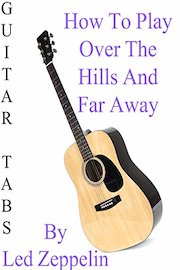 How To Play "Over The Hills And Far Away" By Led Zeppelin - Guitar Tabs