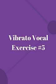Vibrato Vocal Exercise #5