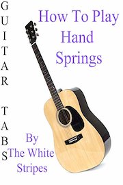 How To Play Hand Springs By The White Stripes - Guitar Tabs