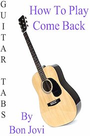 How To Play "Come Back" By Bon Jovi - Guitar Tabs