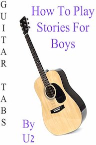 How To Play "Stories For Boys" By U2 - Guitar Tabs