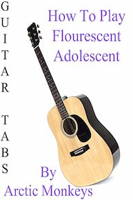 How To Play Flourescent Adolescent By Arctic Monkeys - Guitar Tabs