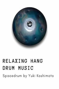 Relaxing Hang Drum music - Spacedrum by Yuki Koshimoto