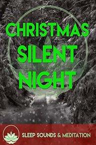 Christmas - Silent Night Sleep Sounds & Meditation