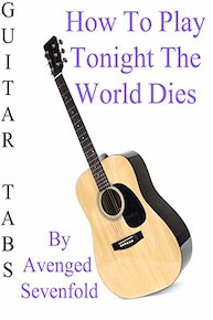 How To Play Tonight The World Dies By Avenged Sevenfold - Guitar Tabs