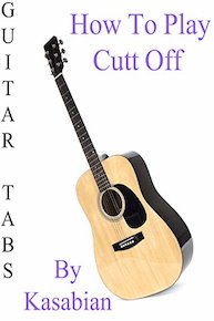 How To Play Cutt Off By Kasabian - Guitar Tabs