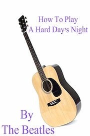 How To Play A Hard Day's Night By The Beatles - Guitar Tabs