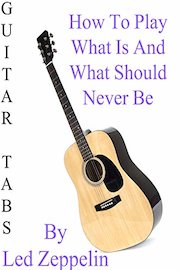 How To Play "What Is And What Should Never Be" By Led Zeppelin - Guitar Tabs