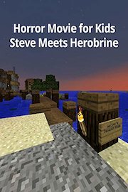 Horror Movie for Kids: Steve Meets Herobrine poster