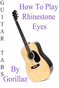 How To Play Rhinestone Eyes By Gorillaz - Guitar Tabs