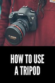 How to Use a Tripod