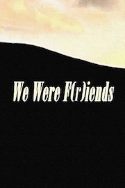 We Were F(r) iends