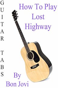 How To Play "Lost Highway" By Bon Jovi - Guitar Tabs